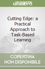 Cutting Edge: a Practical Approach to Task-Based Learning libro