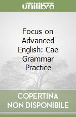 Focus on Advanced English: Cae Grammar Practice