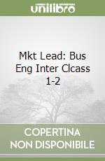 Mkt Lead: Bus Eng Inter Clcass 1-2 libro