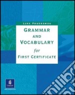 Grammar and vocabulary first certificate. Without key. Per le Scuole superiori libro