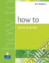 How to Teach Grammar libro di Thornbury Scott