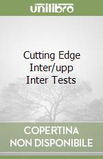 Cutting Edge Inter/upp Inter Tests libro