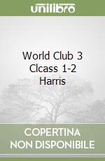 World Club 3 Clcass 1-2 Harris libro