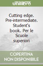 Cutting edge. Pre-intermediate. Student's book. Per le Scuole superiori libro