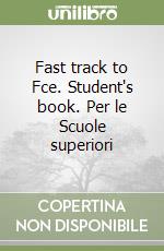 Fast track to Fce. Student's book. Per le Scuole superiori libro