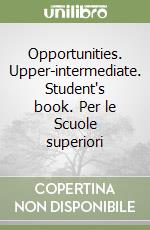 Opportunities. Upper-intermediate. Student's book. Per le Scuole superiori libro