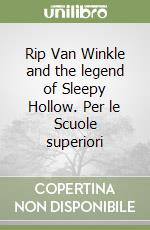 Rip Van Winkle and the legend of Sleepy Hollow. Per le Scuole superiori libro