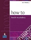How to Teach Vocabulary libro di Harmer Jeremy
