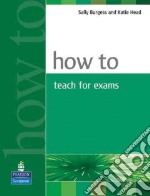 How to Teach for Exams