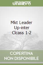 Mkt Leader Up-inter Clcass 1-2 libro