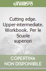 Cutting edge. Upper-intermediate. Workbook. Per le Scuole superiori libro