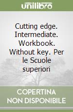 Cutting edge. Intermediate. Workbook. Without key. Per le Scuole superiori libro