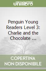 Penguin Young Readers Level 3: Charlie and the Chocolate ... libro