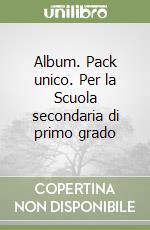 Album. Pack unico. Per la Scuola secondaria di primo grado