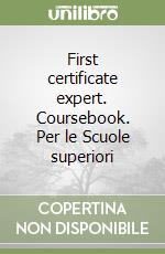 First certificate expert. Coursebook. Per le Scuole superiori libro