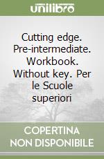 Cutting edge. Pre-intermediate. Workbook. Without key. Per le Scuole superiori libro