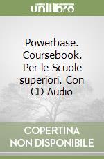 Powerbase. Coursebook. Per le Scuole superiori. Con CD Audio libro