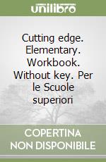 Cutting edge. Elementary. Workbook. Without key. Per le Scuole superiori libro