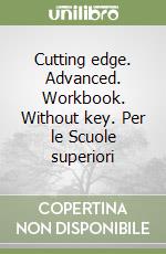 Cutting edge. Advanced. Workbook. Without key. Per le Scuole superiori libro