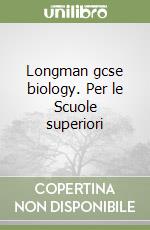 Longman gcse biology. Per le Scuole superiori libro