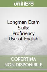 Longman Exam Skills: Proficiency Use of English