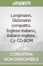 Longmann. Dizionario compatto. Inglese-italiano, italiano-inglese. Co CD-ROM libro