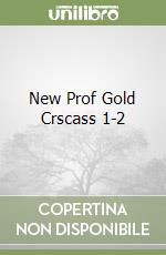 New Prof Gold Crscass 1-2 libro