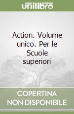 Action. Volume unico. Per le Scuole superiori libro