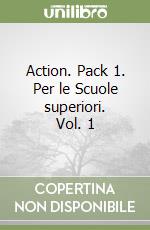 Action. Pack 1. Per le Scuole superiori. Vol. 1 libro