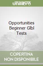 Opportunities Beginner Glbl Tests libro