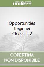 Opportunities Beginner Clcass 1-2 libro