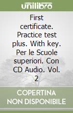 First certificate. Practice test plus. With key. Per le Scuole superiori. Con CD Audio. Vol. 2 libro