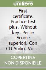 First certificate. Practice test plus. Without key. Per le Scuole superiori. Con CD Audio. Vol. 2 libro