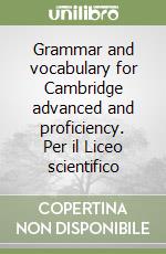 Grammar and vocabulary for Cambridge advanced and proficiency. Per il Liceo scientifico