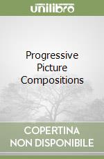 Progressive Picture Compositions libro