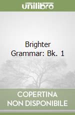 Brighter Grammar: Bk. 1 libro