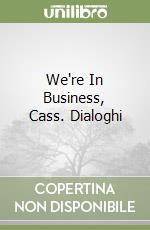 We're In Business, Cass. Dialoghi libro