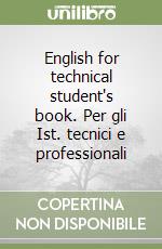 English for technical student's book. Per gli Ist. tecnici e professionali