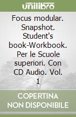 Focus modular. Snapshot. Student's book-Workbook. Per le Scuole superiori. Con CD Audio. Vol. 1 libro