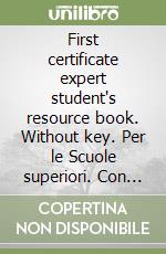 First certificate expert student's resource book. Without key. Per le Scuole superiori. Con CD Audio libro