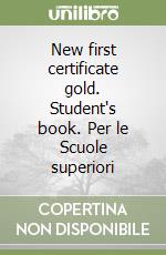 New first certificate gold. Student's book. Per le Scuole superiori libro