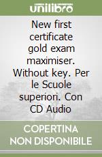 New first certificate gold exam maximiser. Without key. Per le Scuole superiori. Con CD Audio