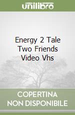 Energy 2 Tale Two Friends Video Vhs libro