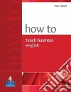 How to Teach Business English libro