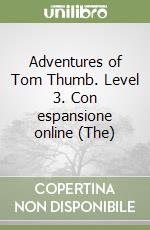 Adventures of Tom Thumb. Level 3. Con espansione online (The) libro