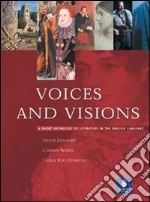 Voices and visions. A short anthology of literature in the english language. Per le Scuole superiori