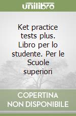 Ket practice tests plus. Libro per lo studente. Per le Scuole superiori libro