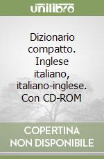 Dizionario compatto. Inglese italiano, italiano-inglese. Con CD-ROM libro