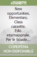 New opportunities. Elementary. Class cassette. Ediz. internazionale. Per le Scuole superiori. CD-ROM libro