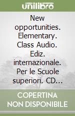 New opportunities. Elementary. Class Audio. Ediz. internazionale. Per le Scuole superiori. CD Audio libro